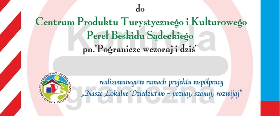 Partner projektu współpracy "Perły Beskidu Sądeckiego" zaprasza  na otwarcie Centrum Produktu Turystycznego i Kulturowego Pereł Beskidu Sadeckiego pn."Pogranicze wczoraj i dziś" w Piwnicznej Zdrój.